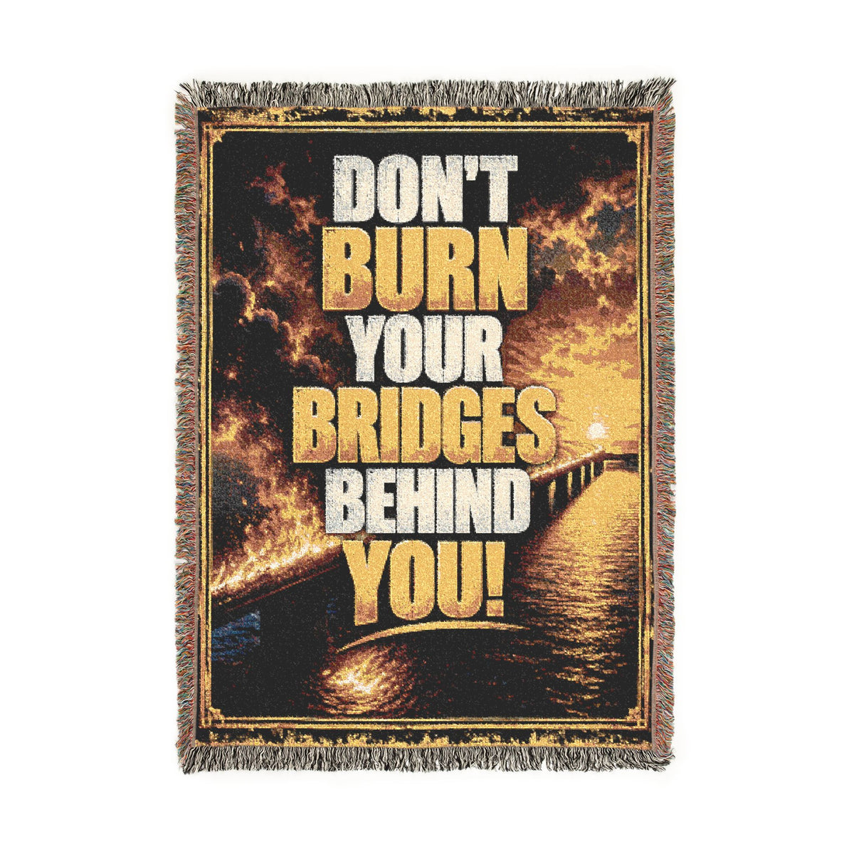 Don’t Burn Your Bridges Woven Blanket | Motivational Home Decor